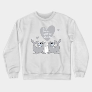 Seal Happy Ending - The Greatest Gift of all is Family - Happy Valentines Day Crewneck Sweatshirt